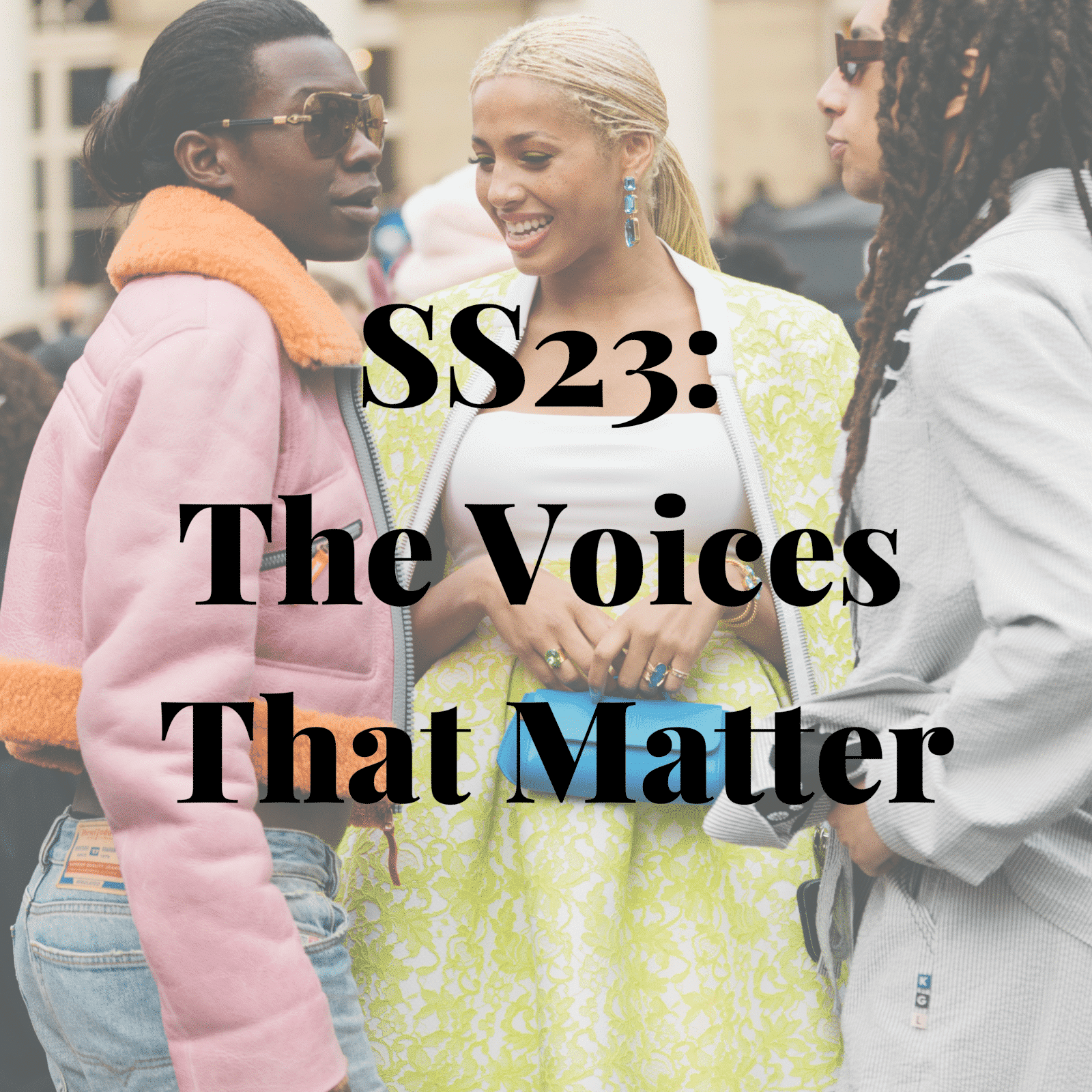SS23: Fashion Week Voices