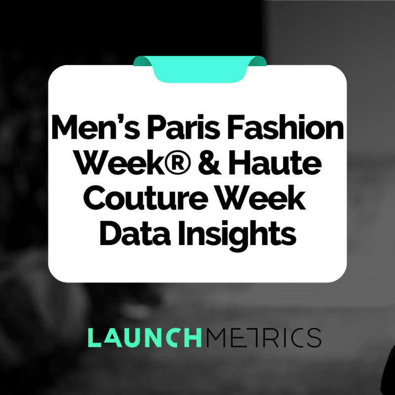 Men’s Paris Fashion Week® & Haute Couture Week: Data Insights by Launchmetrics