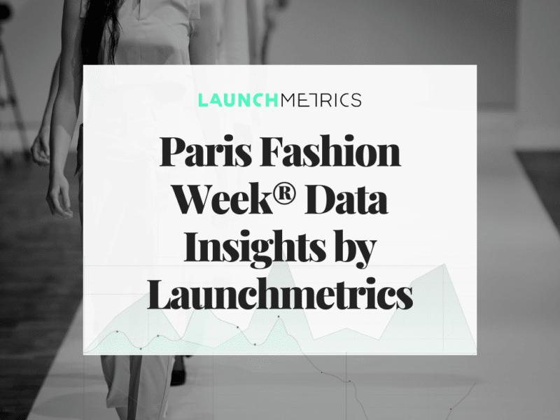 Paris Fashion Week® Data Insights by Launchmetrics